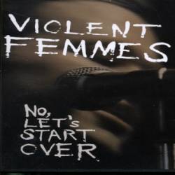 Violent Femmes : No, Let's start over
